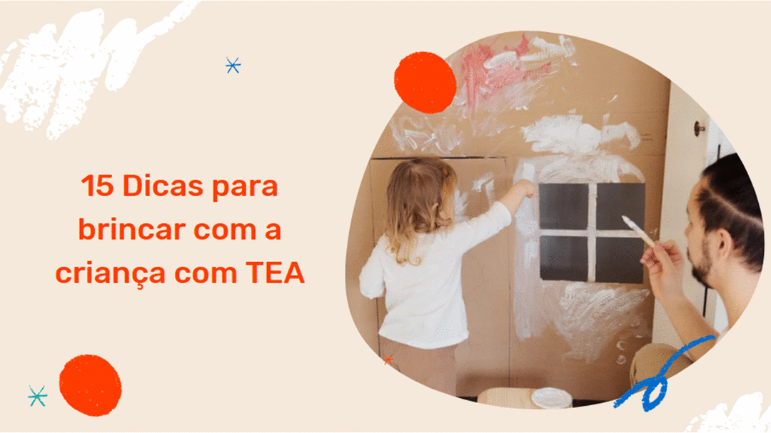 15 Dicas para brincar com a criança com TEA 