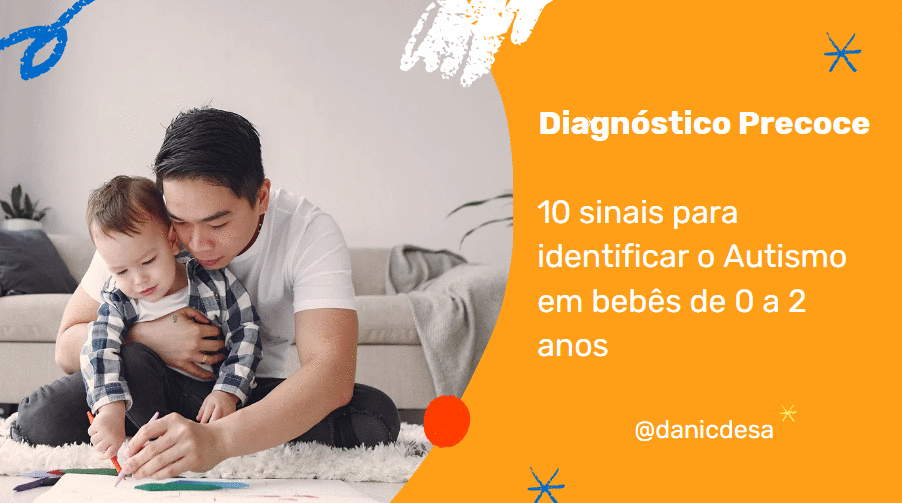 Diagnóstico Precoce | 10 sinais para identificar o Autismo em bebês de 0 a 2 anos